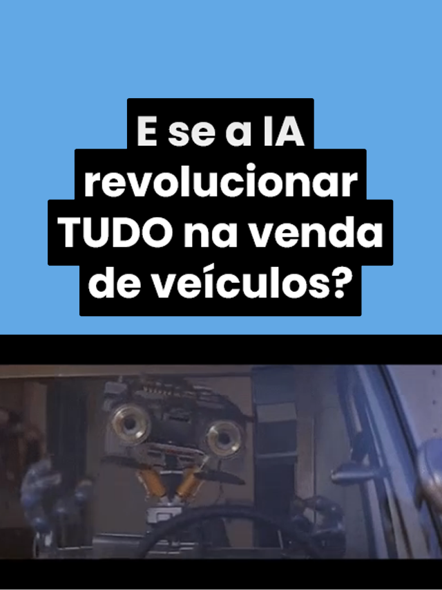 Se a Inteligência Artificial fizer isso acontecer, tudo muda nas vendas de veículos – E porquê isso é uma boa notícia